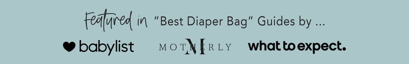 Featured in Best Diaper Bag Guides by Babylist, Motherly and WhatToExpect